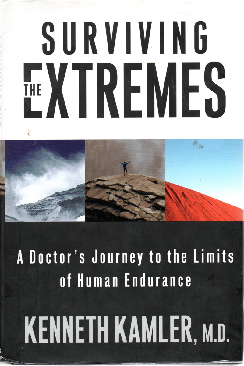 Surviving the Extremes; A Doctor's Journey to the Limits of Human Endurance