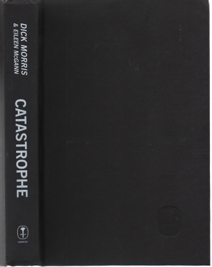 Catastrophe How Obama, Congress and the Special Interests Are Transforming a Slump Into Cash