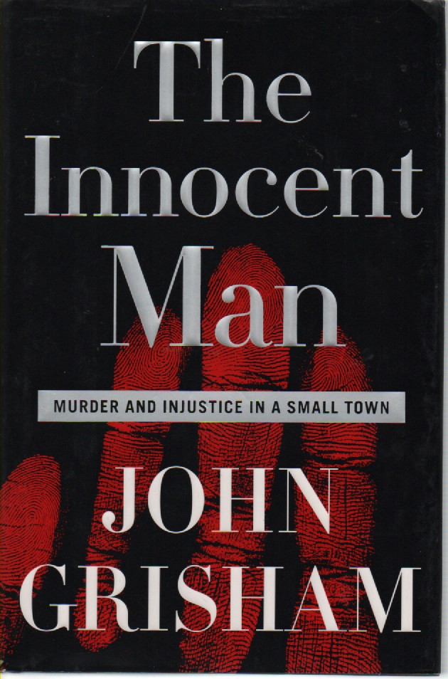 The Innocent Man Murder and Injustice in a Small Town