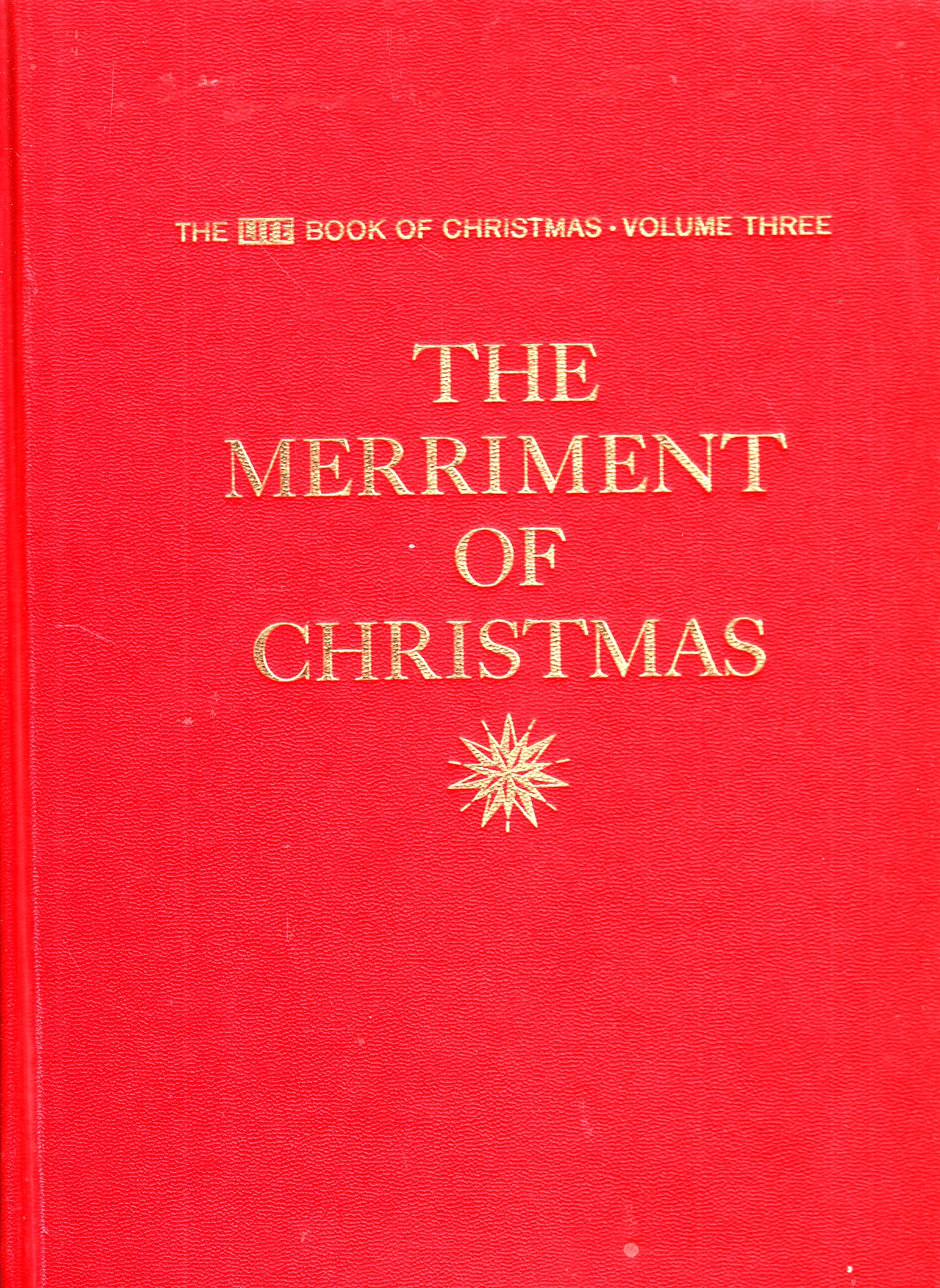 Image for The Merriment of Christmas The Life Book of Christmas, Volume Three