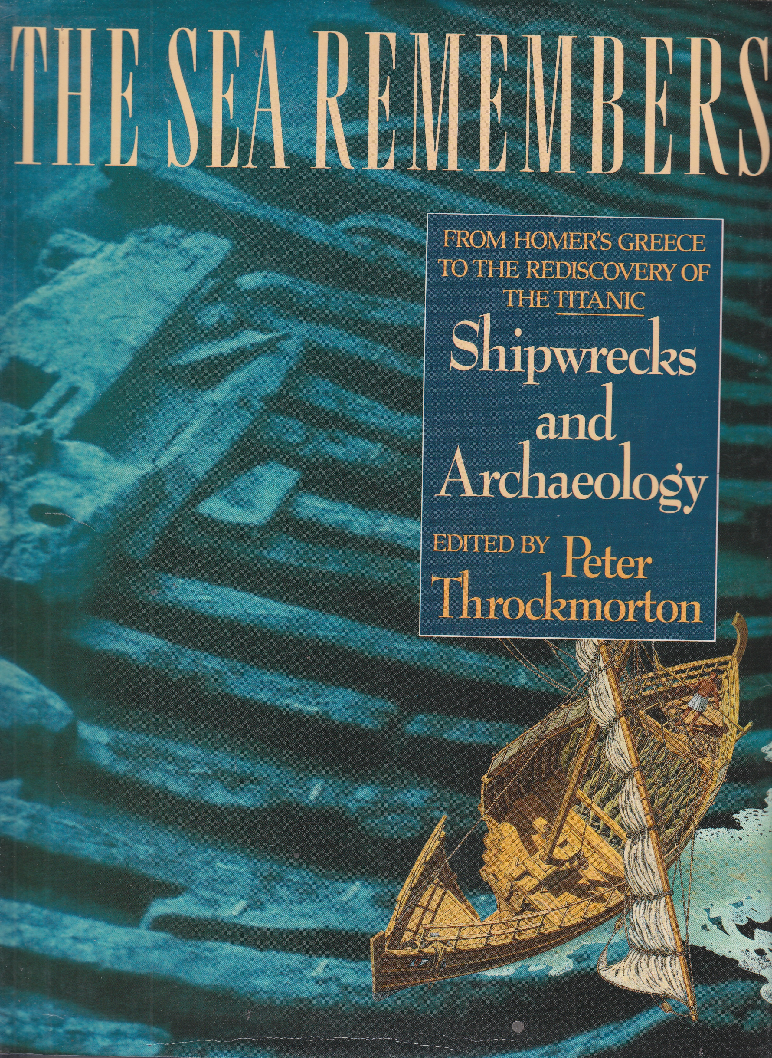 Image for The Sea Remembers Shipwrecks and Archaeology : from Homer's Greece to the Rediscovery of the Titanic
