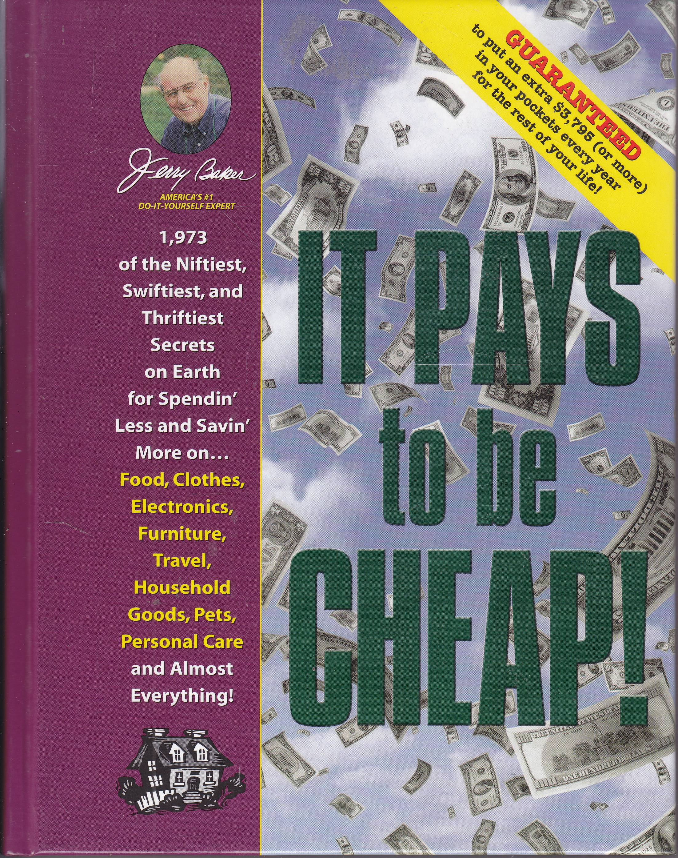 Image for Jerry Baker's it Pays to be Cheap!  1,973 of the Niftiest, Swiftiest, and Thriftiest Secrets on Earth for Spendin' Less and Savin' More on . . . Food, ... Everything!