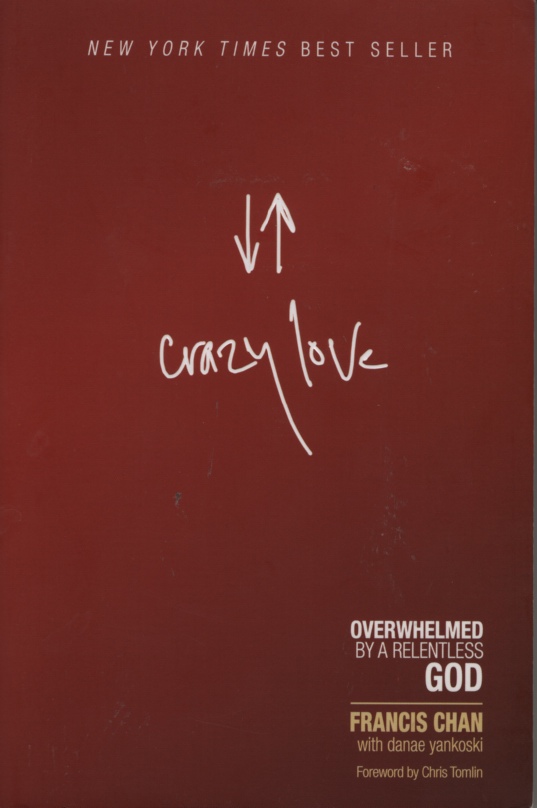 Image for Crazy Love Overwhelmed by a Relentless God