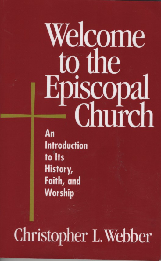 Image for Welcome to the Episcopal Church An Introduction to its History, Faith, and Worship
