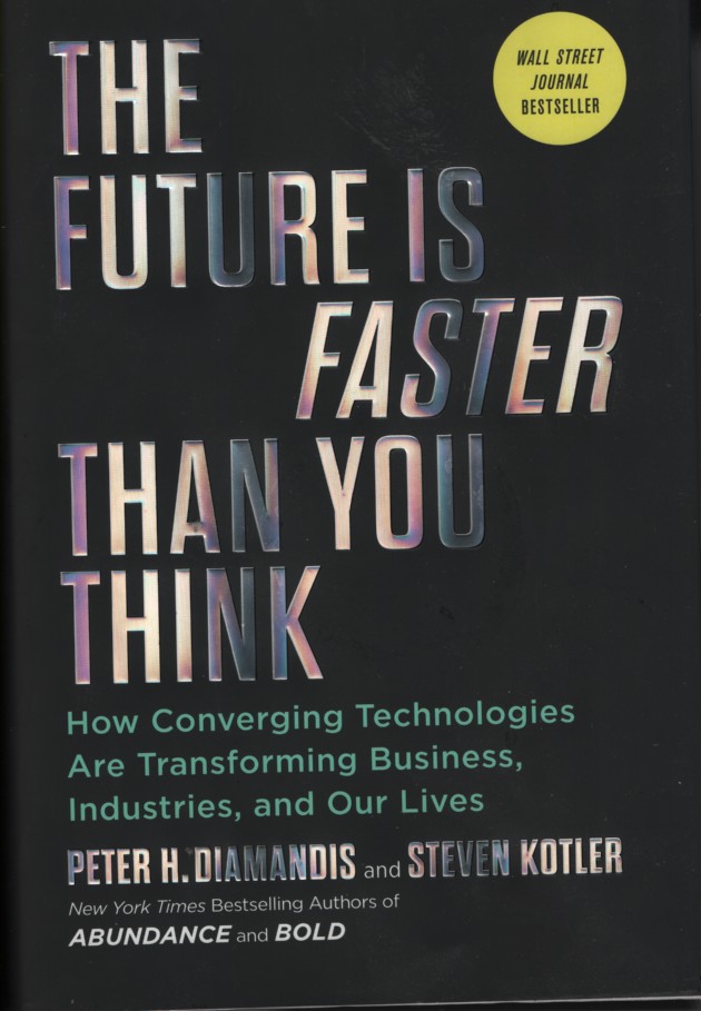 Image for The Future is Faster Than You Think How Converging Technologies Are Transforming Business, Industries, and Our Lives