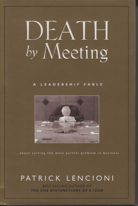 Image for Death by Meeting A Leadership Fable...about Solving the Most Painful Problem in Business