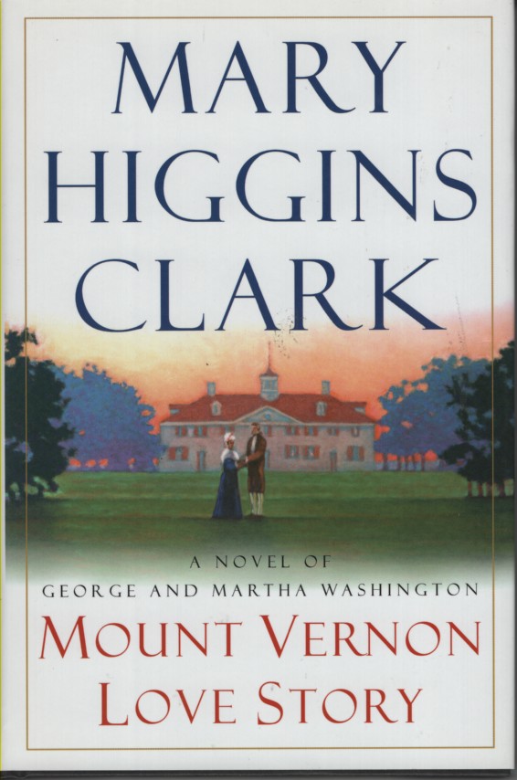 Mount Vernon Love Story A Novel of George and Martha Washington