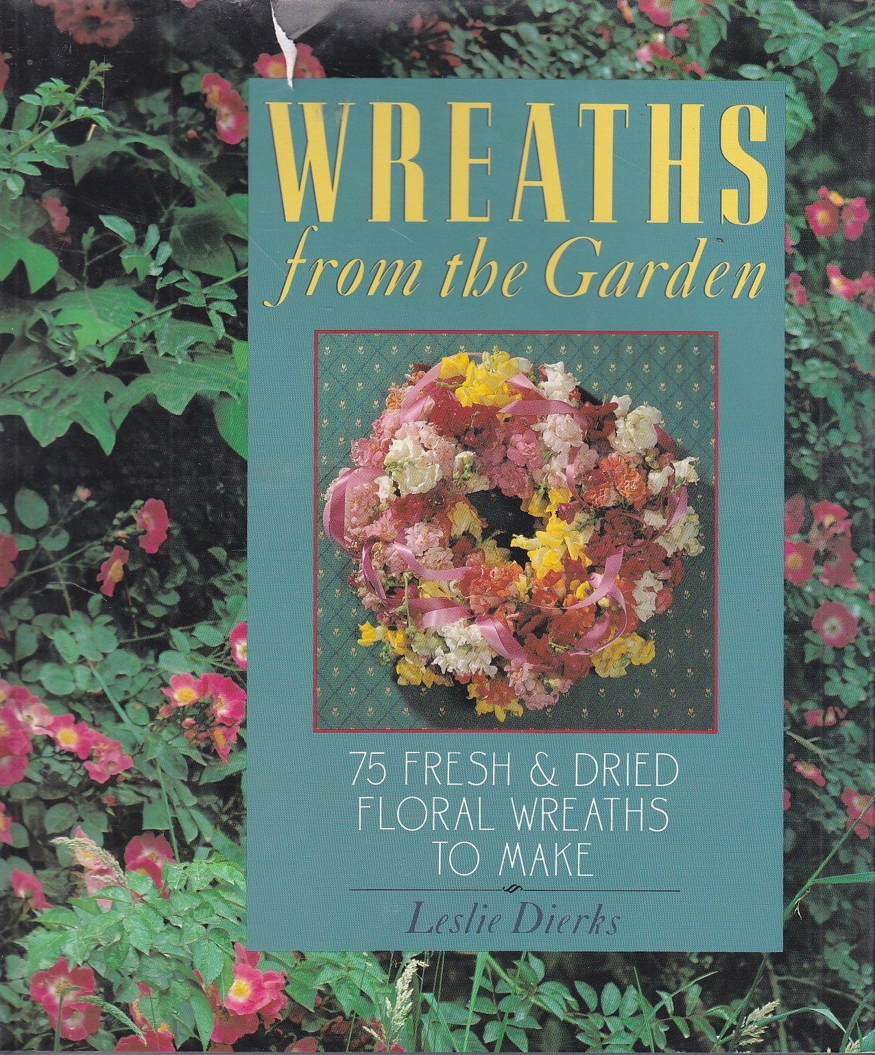 Image for Wreaths from the Garden 75 Fresh and Dried Floral Wreaths to Make