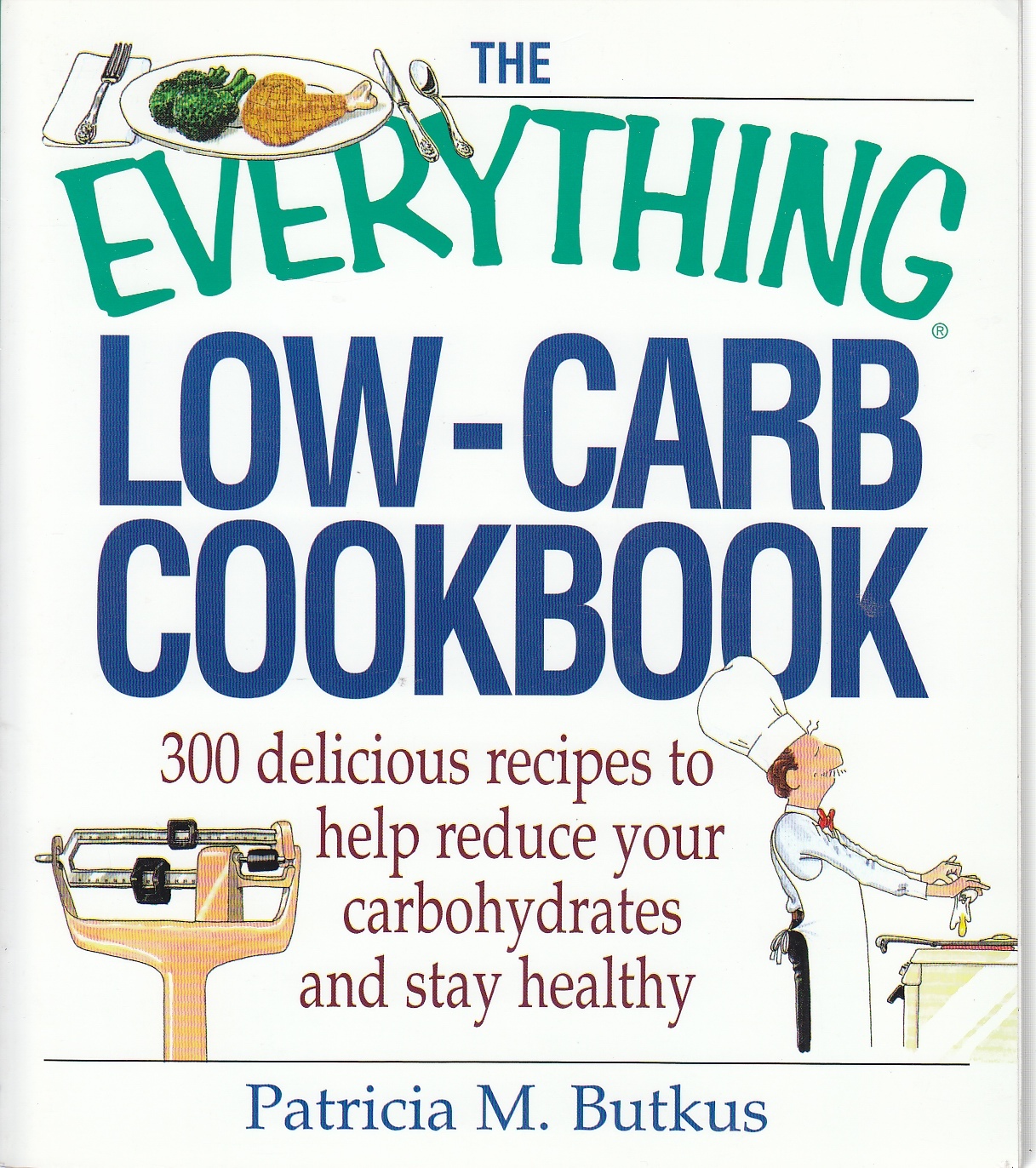 Image for The Everything Low-Carb Cookbook 300 Delicious Recipes to Help Reduce Your Carbohydrates and Stay Healthy
