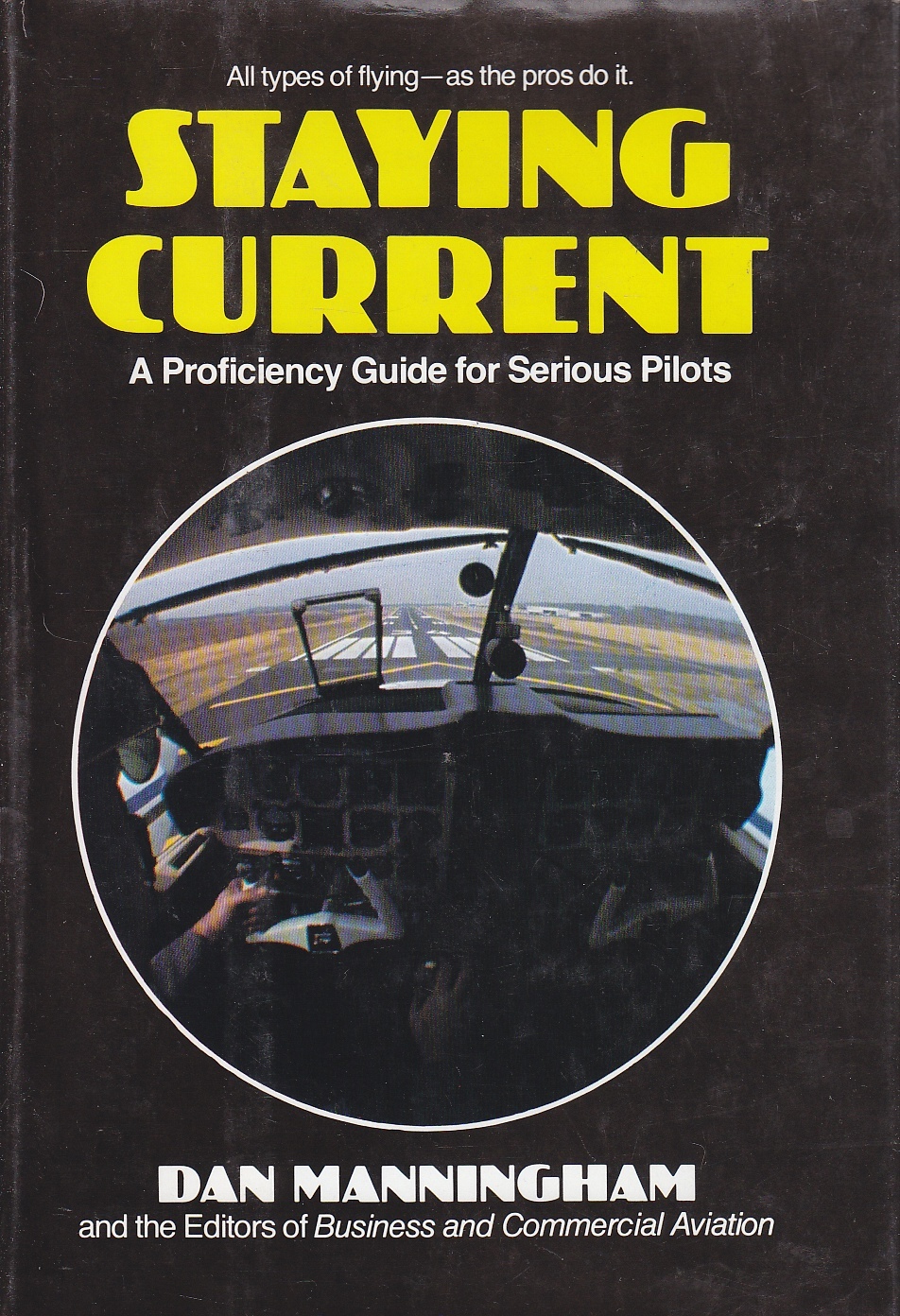 Image for Staying Current A Proficiency Guide for Serious Pilots