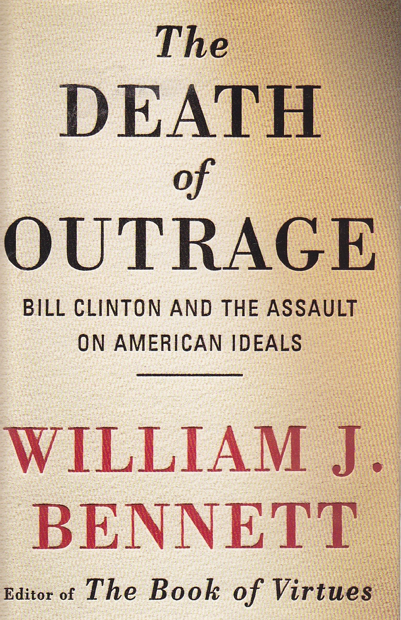 Image for The Death of Outrage Bill Clinton and the Assault on American Ideals