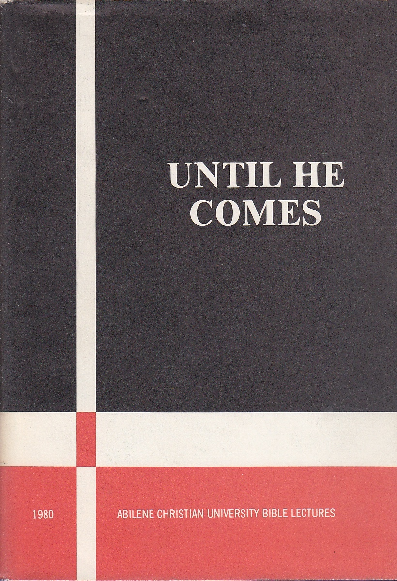 Image for Until He Comes Christian University Annual Bible Lectures 1980
