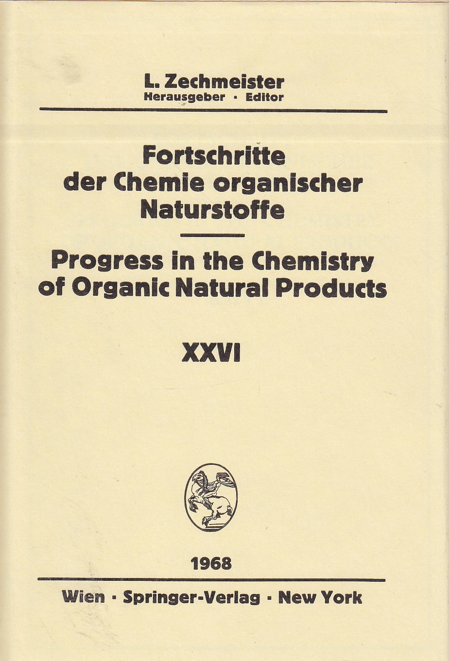 Image for Fortschritte Der Chemie Organischer Naturstoffe / Progress in the Chemistry of Organic Natural Progress in the Chemistry of Organic Natural Products Volume Twenty Sixth