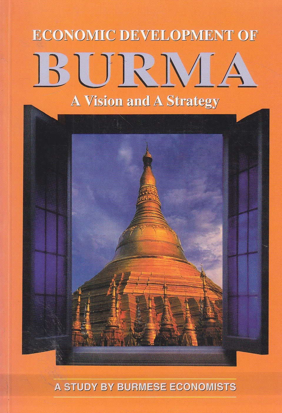 Image for Economic Development of Burma A Vision and a Strategy