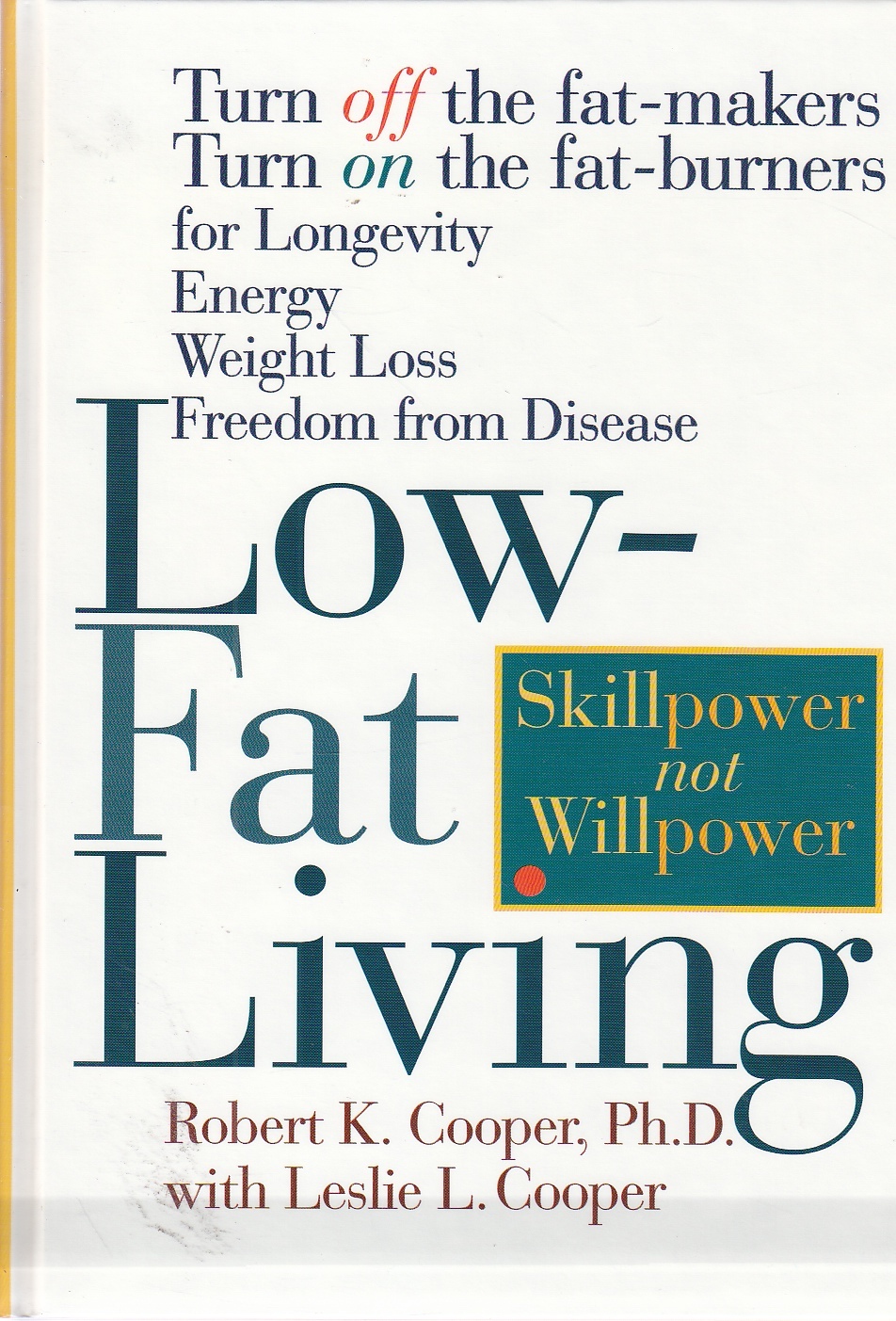 Image for Low-Fat Living  Turn Off the Fat-Makers Turn on the Fat-Burners for Longevity Energy Weight Loss Freedom from Disease