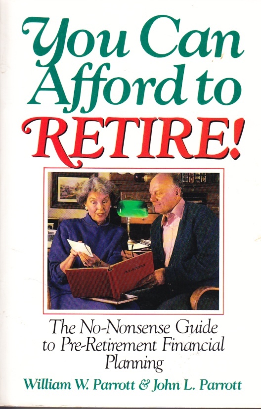 Image for You Can Afford to Retire!  The No-Nonsense Guide to Pre-Retirement Financial Planning