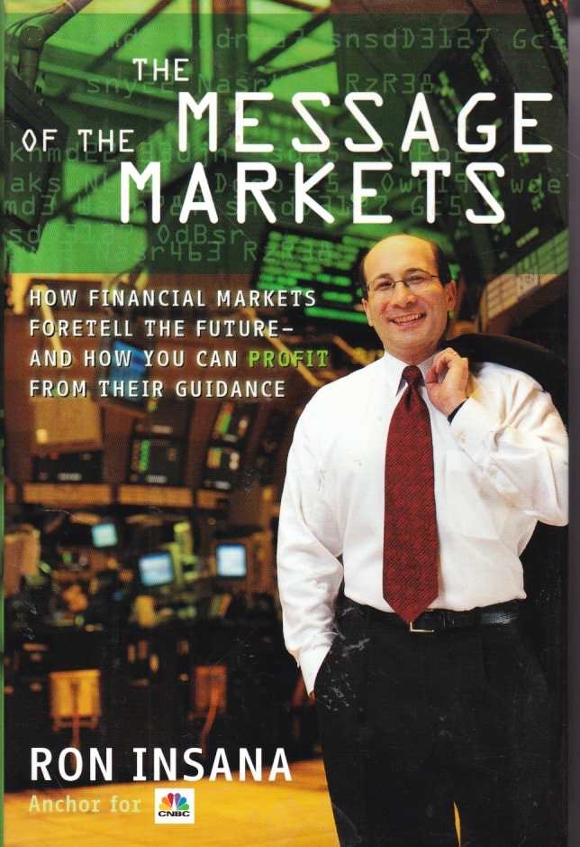Image for The Message of the Markets How Financial Markets Foretell the Future--And How You Can Profit from Their Guidance