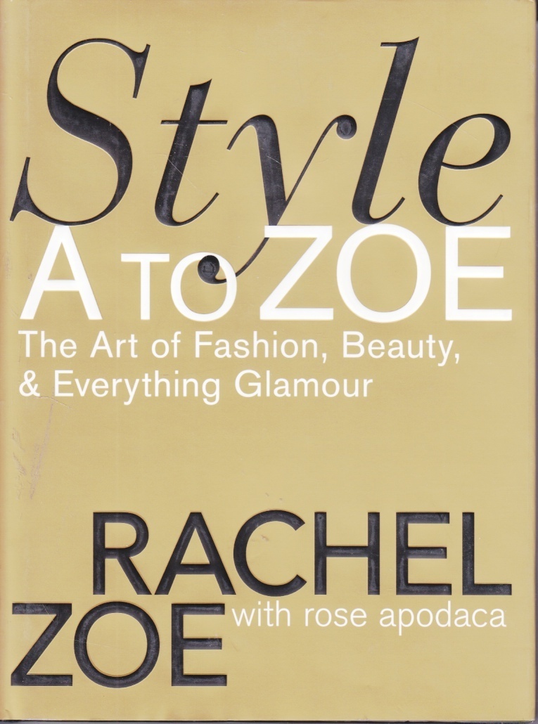Image for Style a to Zoe The Art of Fashion, Beauty, & Everything Glamour