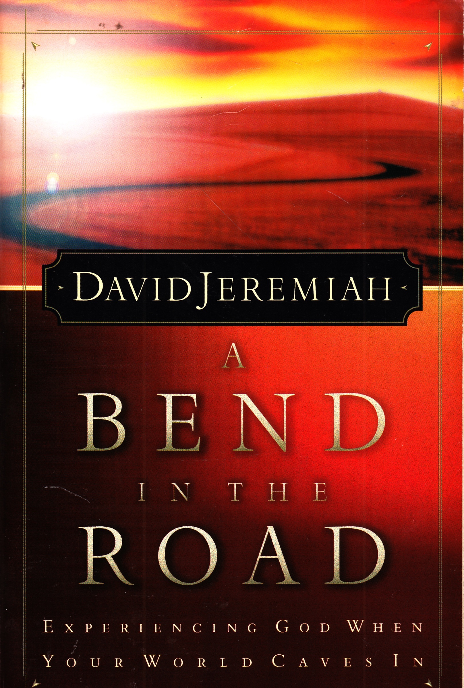 Image for A Bend in the Road Experiencing God when Your World Caves In
