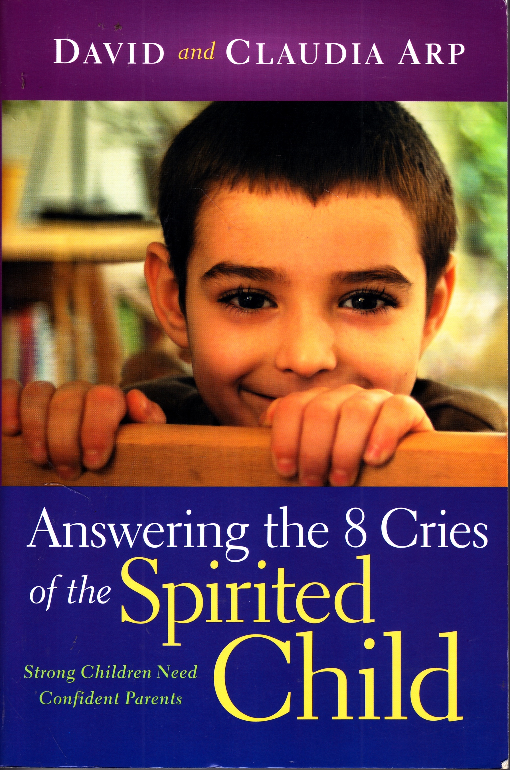Image for Answering the 8 Cries of the Spirited Child Strong Children Need Confident Parents