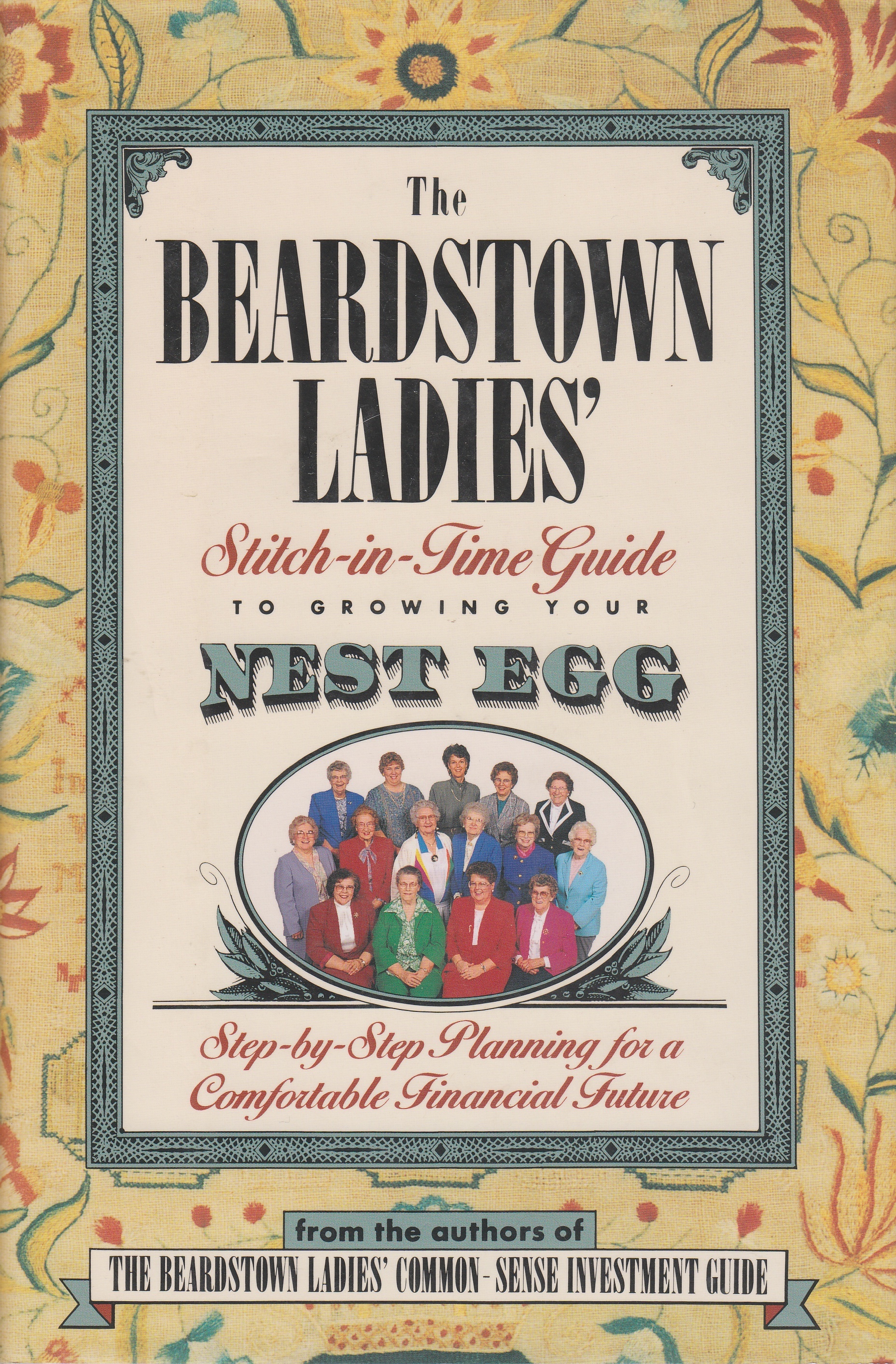 Image for The Beardstown Ladies' Stitch-In-Time Guide to Growing Your Nest Egg Step-By-Step Planning for a Comfortable Financial Future