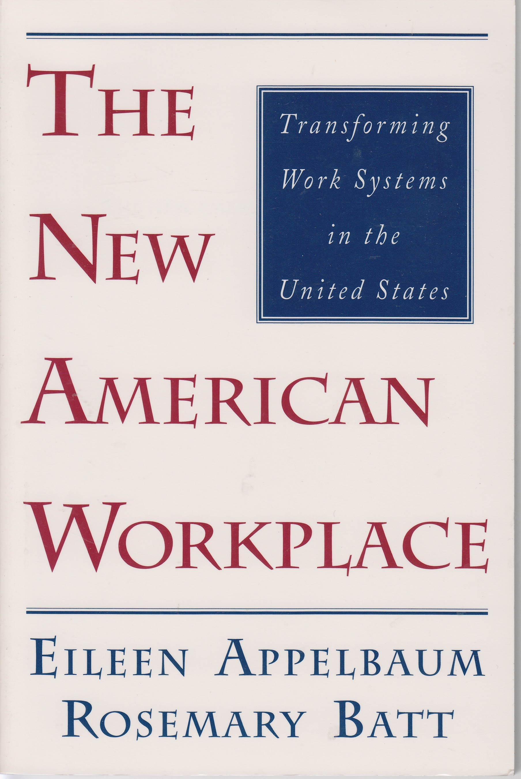 Image for The New American Workplace Transforming Work Systems in the United States