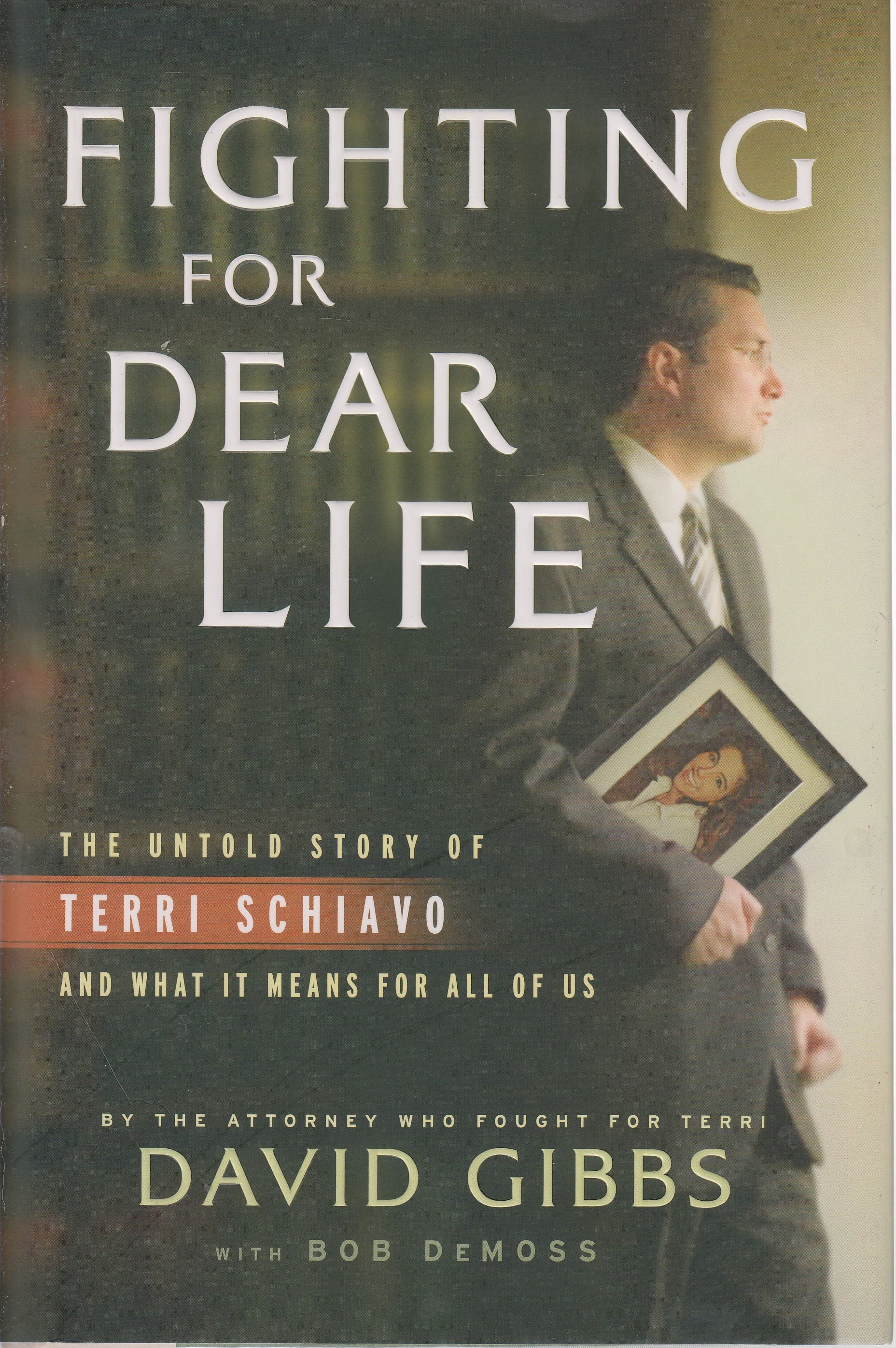 Image for Fighting for Dear Life The Untold Story of Terri Schiavo and What it Means for all of Us