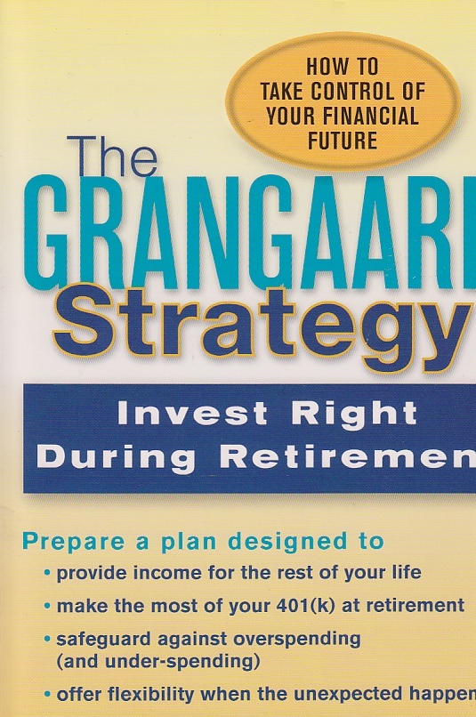 Image for The Grangaard Strategy Invest Right During Retirement
