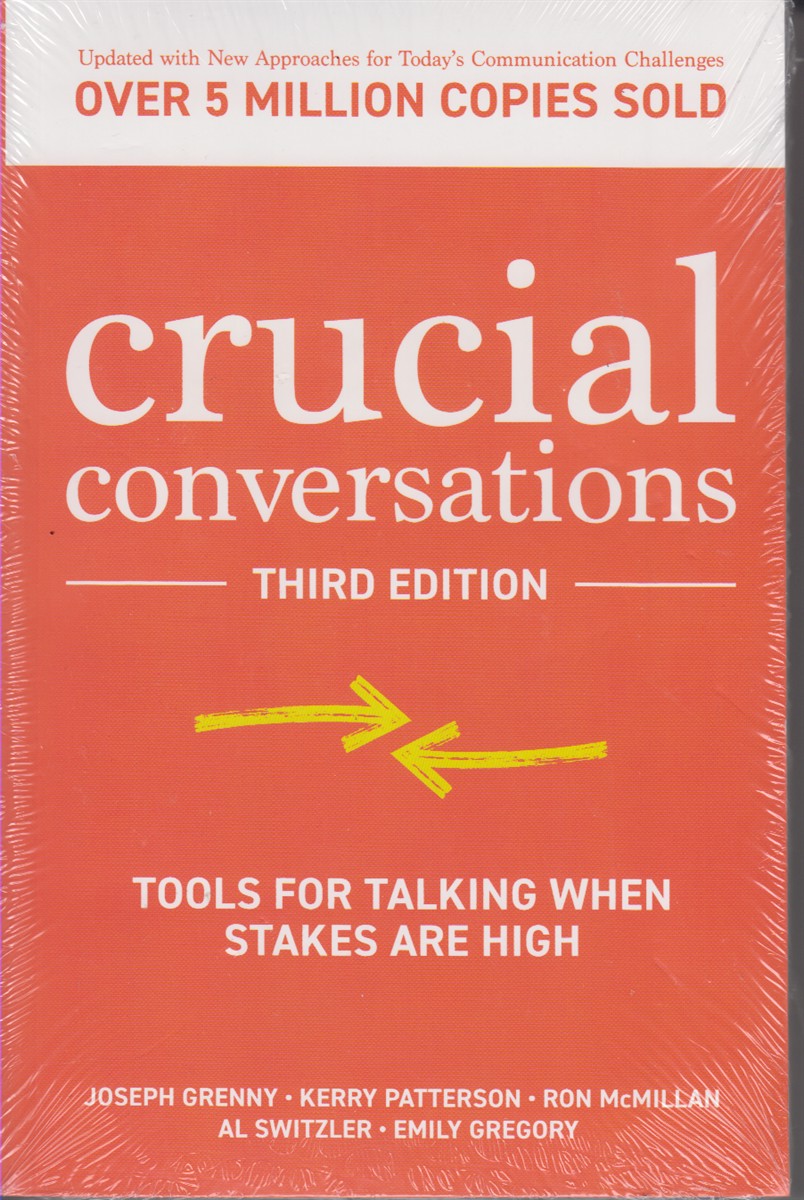 Crucial Conversations Tools for Talking when Stakes Are High