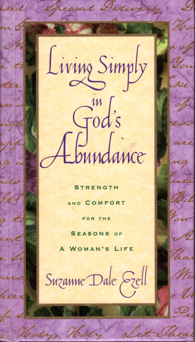 Living Simply in God's Abundance Strength and Comfort for the Seasons of a Woman's Life