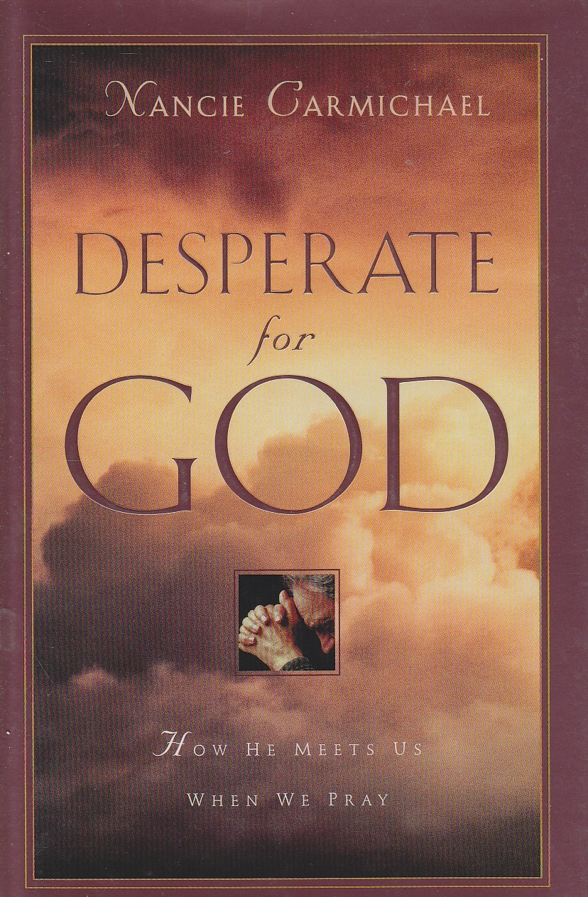 Image for Desperate for God How He Meets Us when We Pray