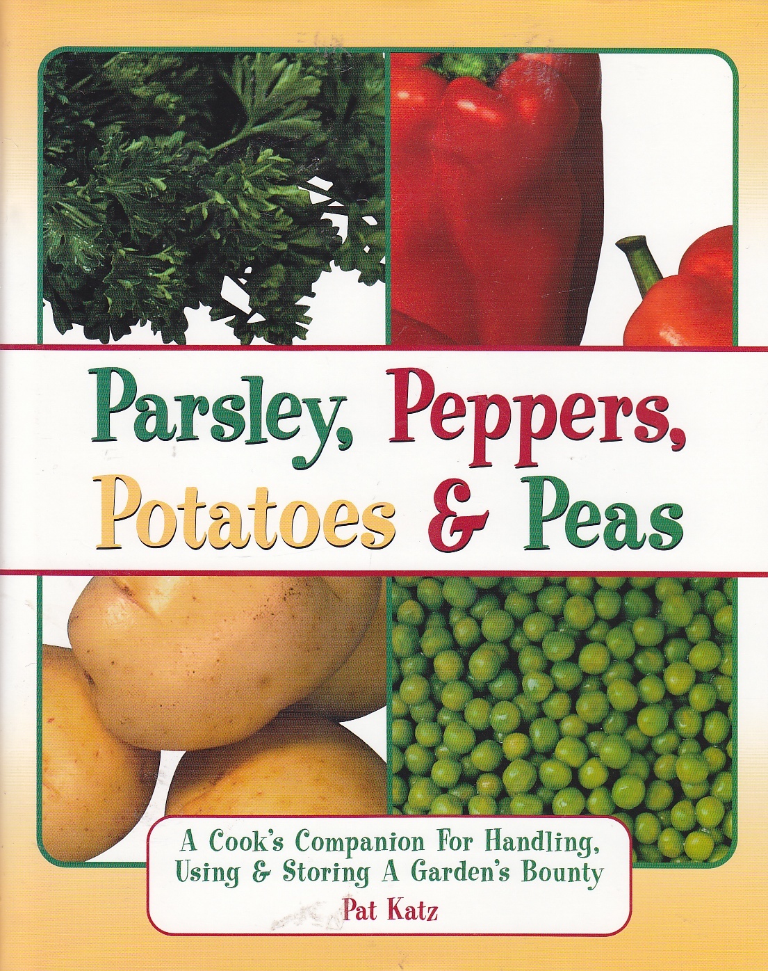 Image for Parsley, Peppers, Potatoes & Peas A Cook's Compainon for Handling, Using & Storing a Garden's Bounty