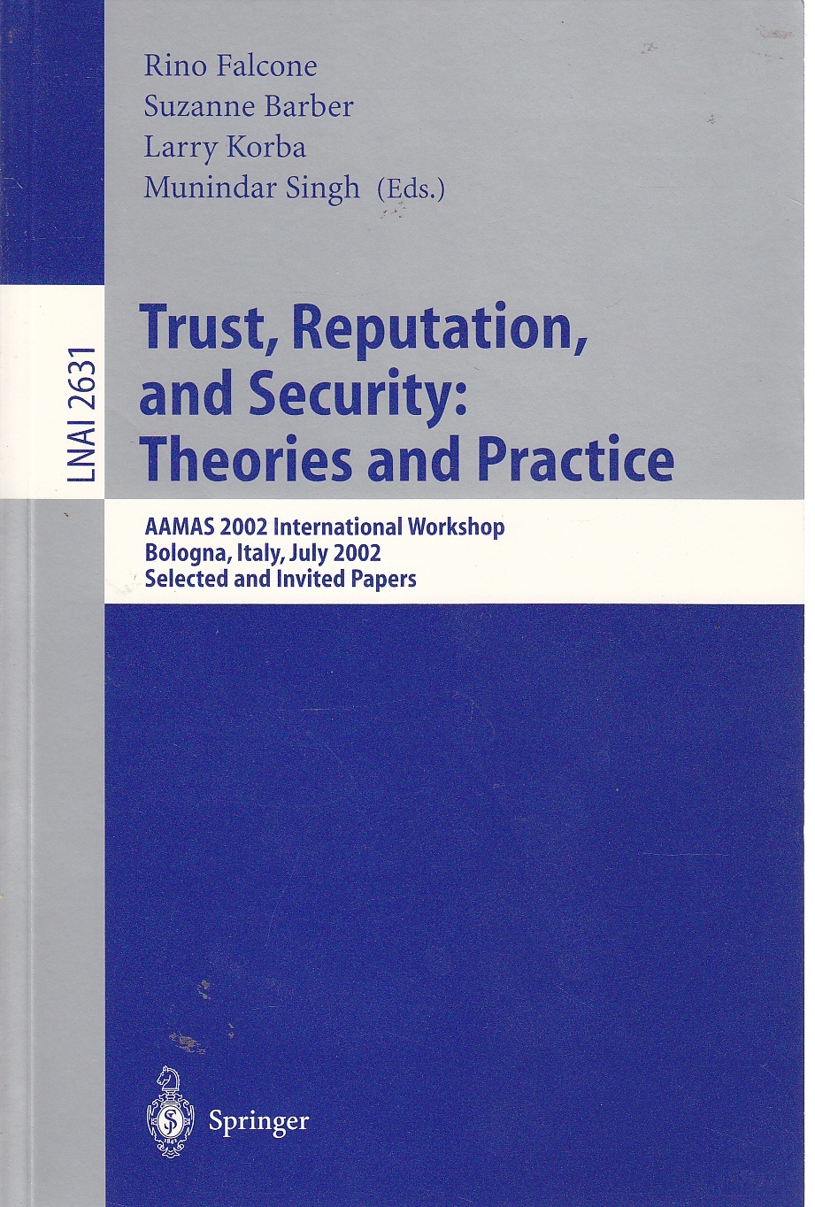 Image for Trust, Reputation, and Security  Theories and Practice: AAMAS 2002 International Workshop, Bologna, Italy, July 15, 2002. Selected and Invited Papers ... / Lecture Notes in Artificial Intelligence)