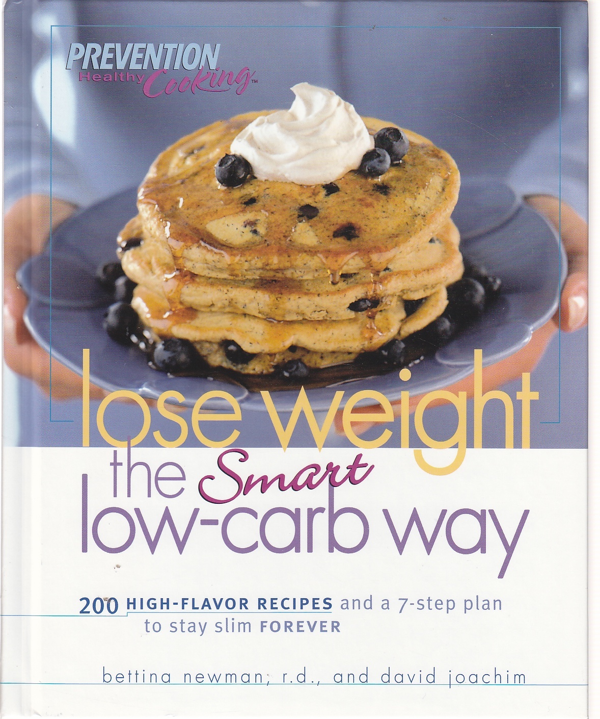 Image for Lose Weight the Smart Low-Carb Way 200 High-Flavor Recipes and a 7-Step Plan to Stay Slim Forever