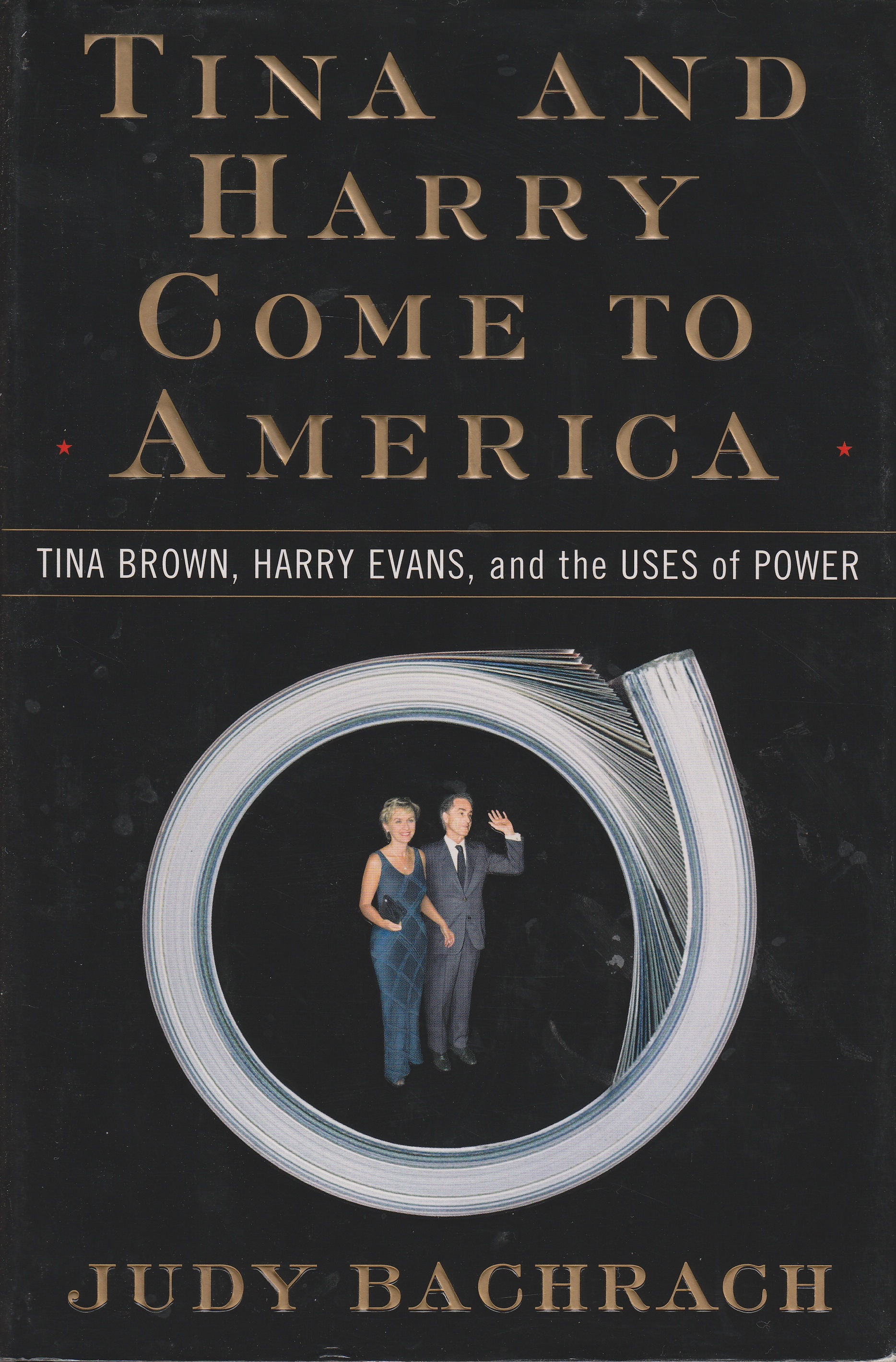 Image for Tina and Harry Come to America Tina Brown, Harry Evans, and the Uses of Power
