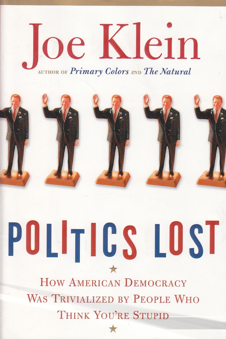 Image for Politics Lost How American Democracy Was Trivialized by People Who Think You're Stupid
