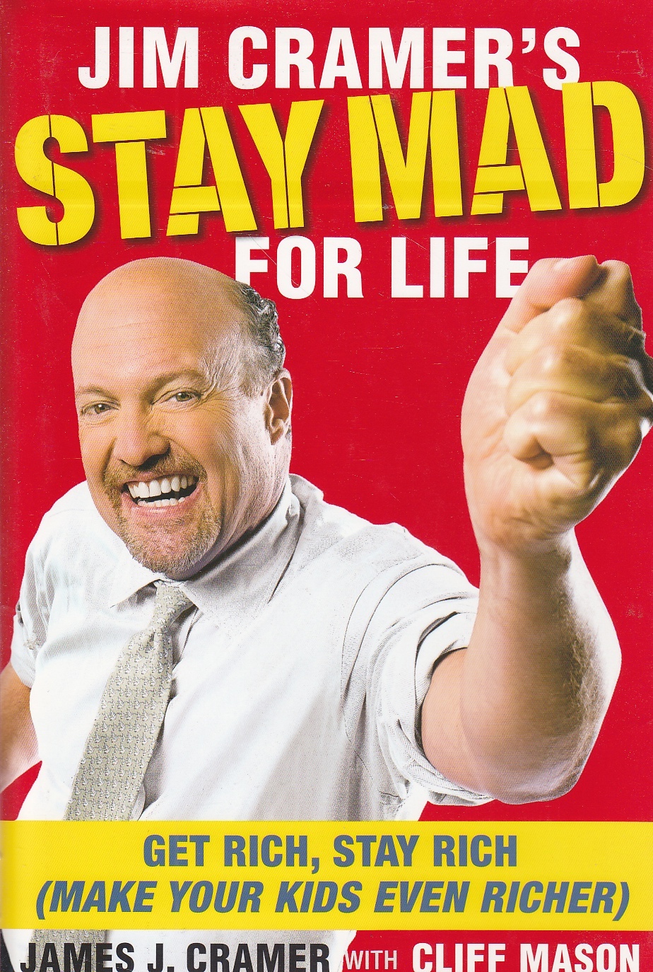 Image for Jim Cramer's Stay Mad for Life Get Rich, Stay Rich (Make Your Kids Even Richer)