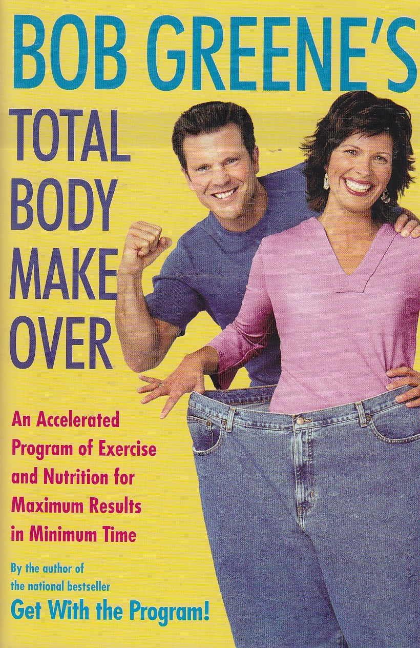 Image for Bob Greene's Total Body Makeover  An Accelerated Program of Exercise and Nutrition for Maximum Results in Minimum Time
