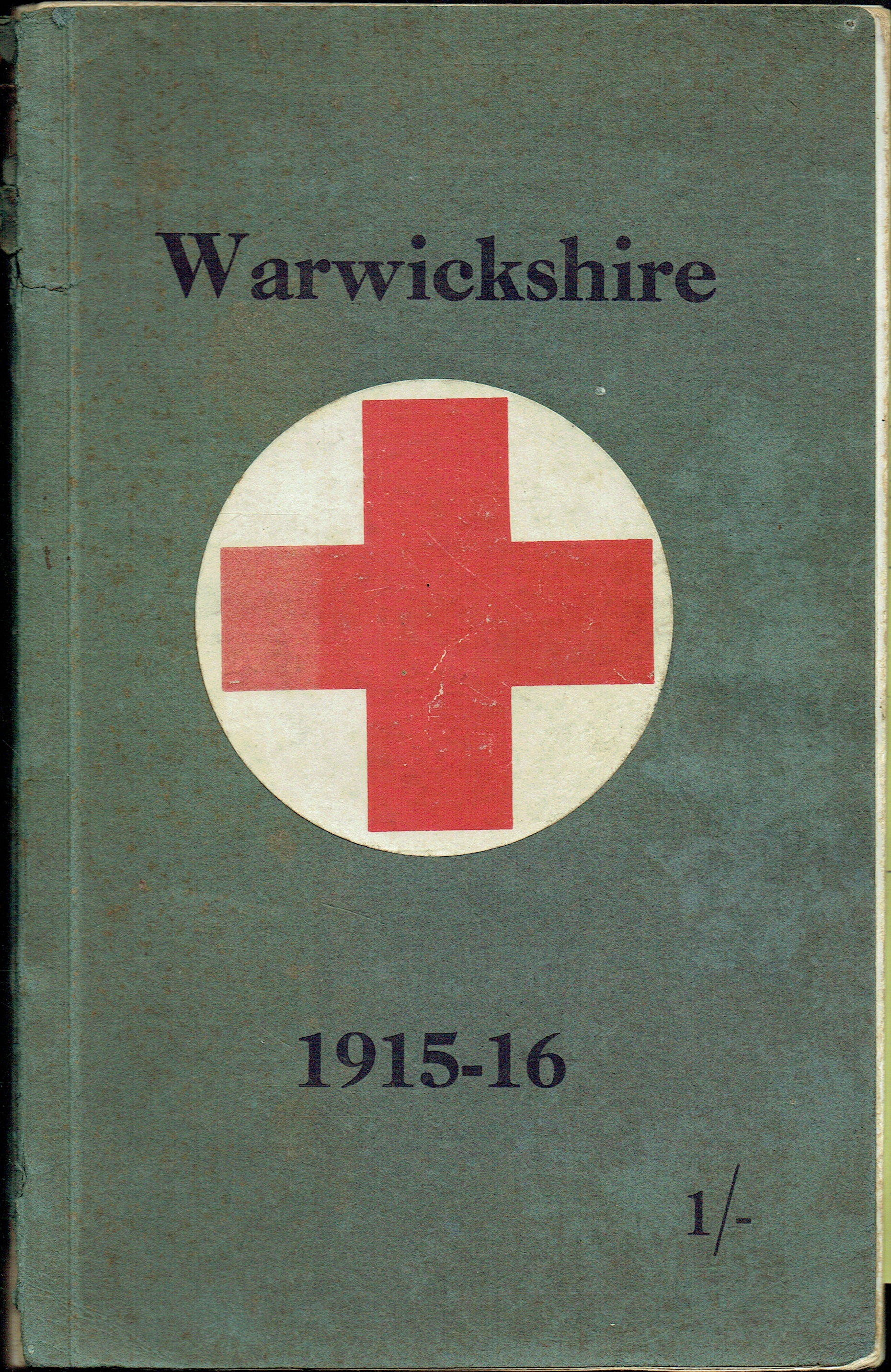 THE BRITISH RED CROSS SOCIETY WARWICKSHIRE BRANCH REPORT FOR THE YEAR ENDED MARCH 31ST, 1916 WITH AN ACCOUNT OF VAD WORK IN THE COUNTY FROM THE FORMATION OF THE BRANCH
