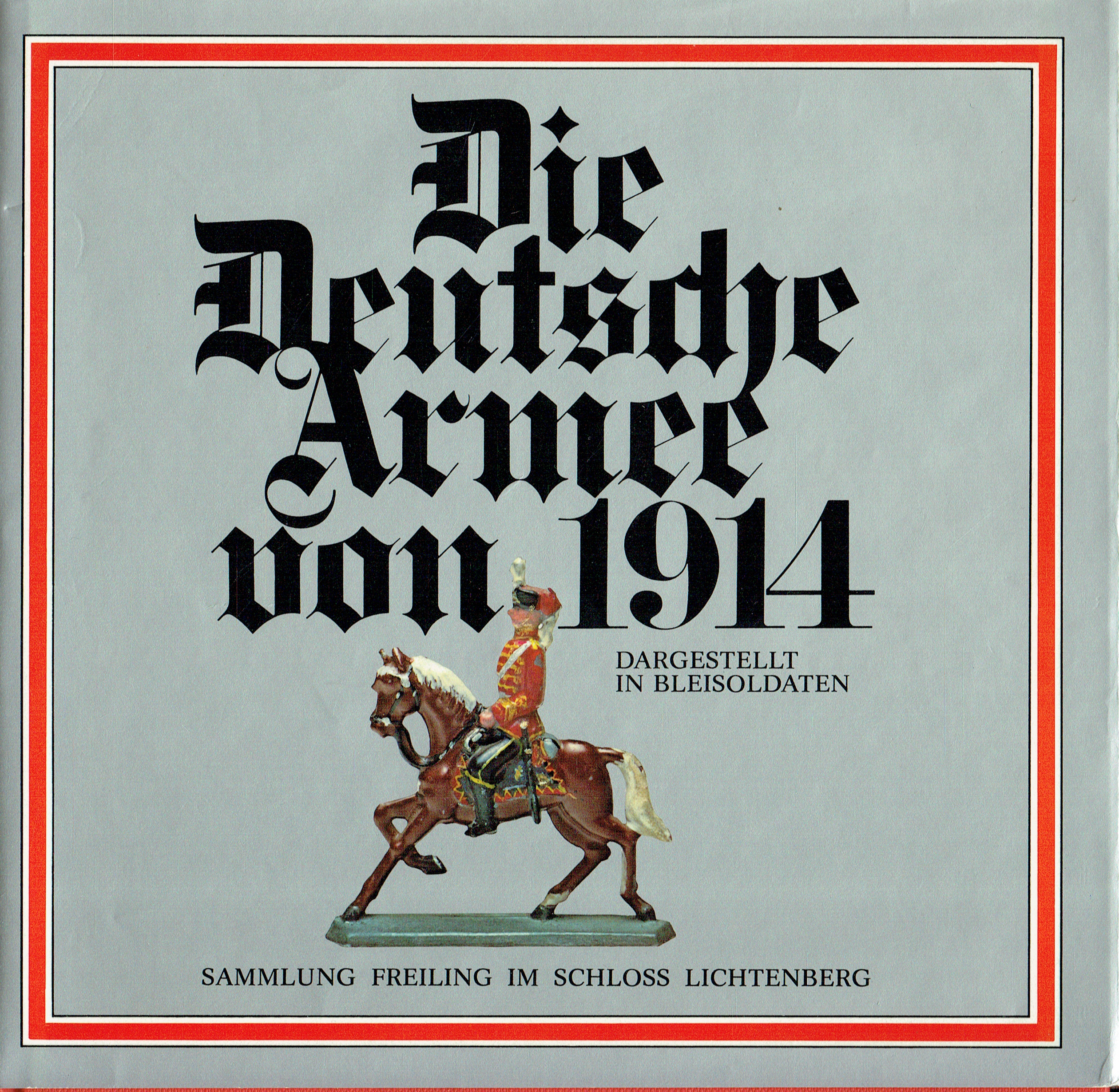 DIE DEUTSCHE ARMEE VON 1914 : DARGESTELLT IN BLEISOLDATEN (GERMAN TEXT)