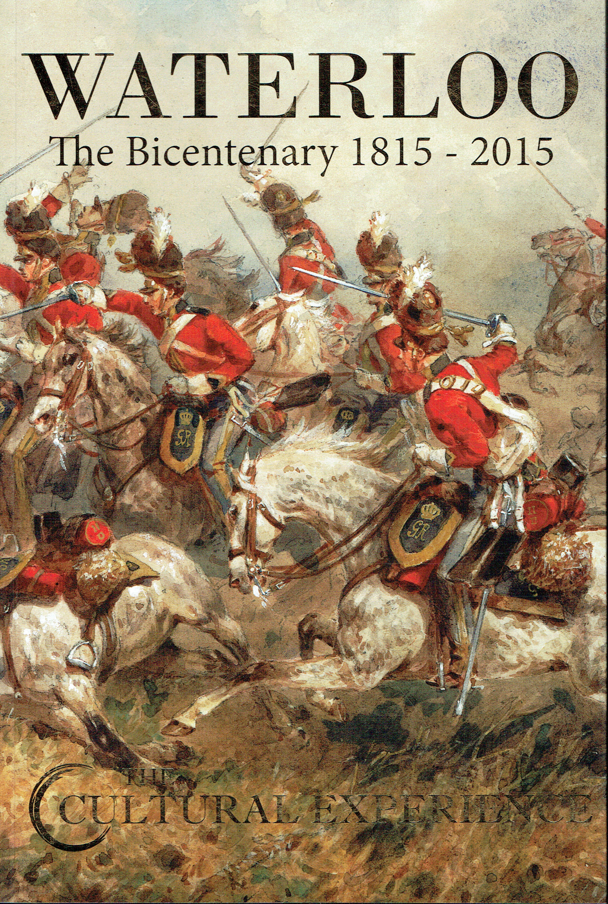 THE CULTURAL EXPERIENCE : WATERLOO THE BICENTENARY 1815-2015