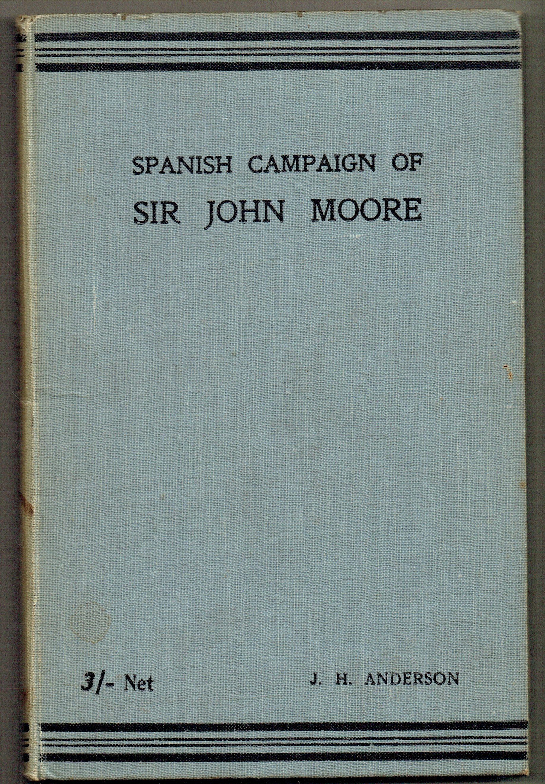 THE SPANISH CAMPAIGN OF SIR JOHN MOORE