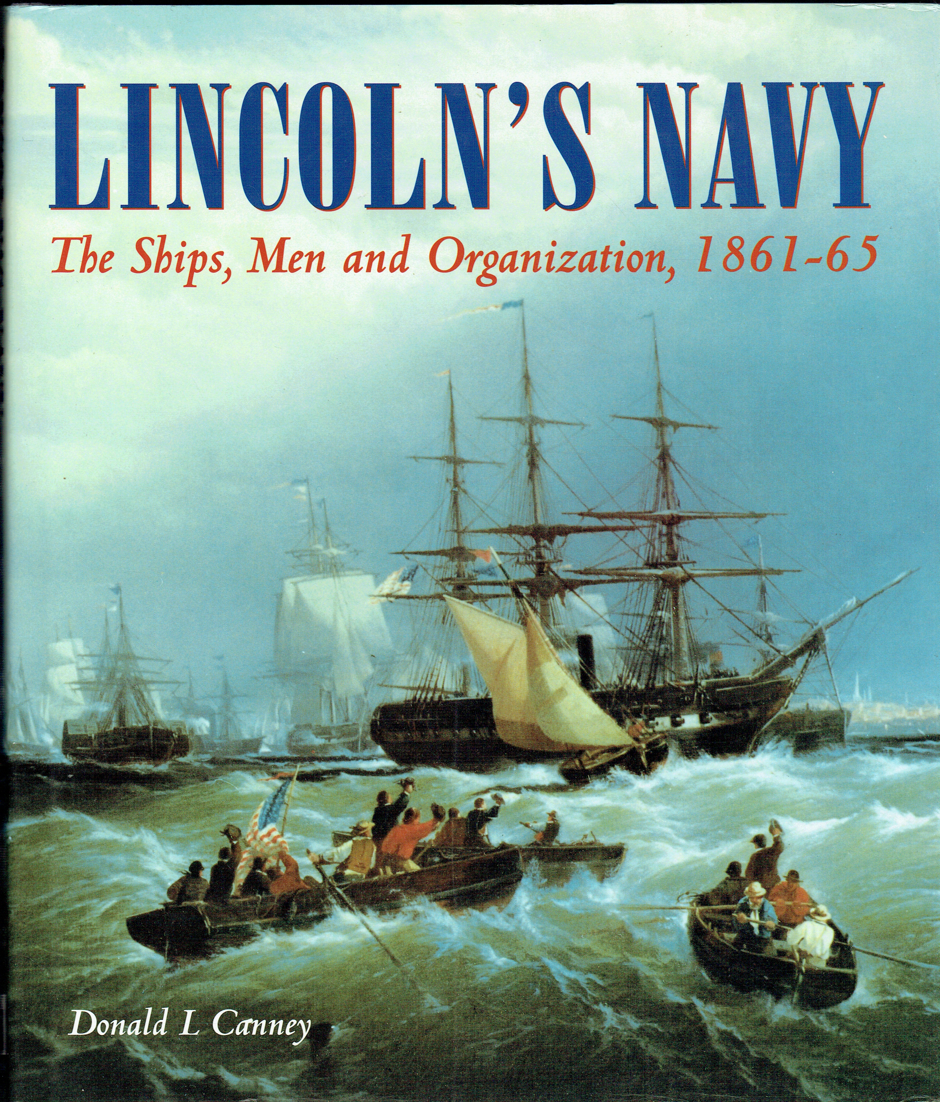 LINCOLN'S NAVY : THE SHIPS, MEN AND ORGANIZATION 1861-65