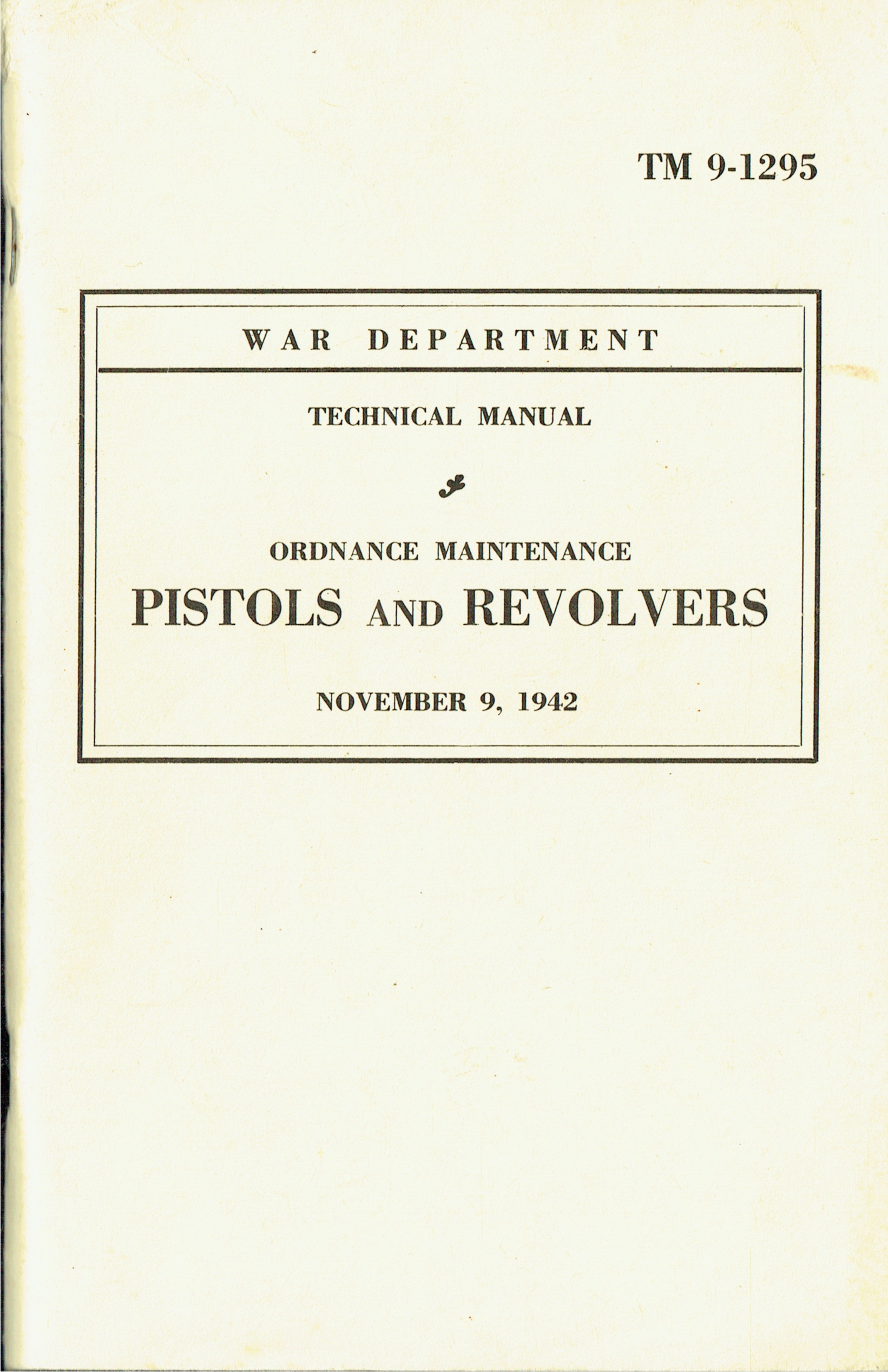 TECHNICAL MANUAL TM 9-1295: ORDNANCE MAINTENANCE PISTOLS AND REVOLVERS