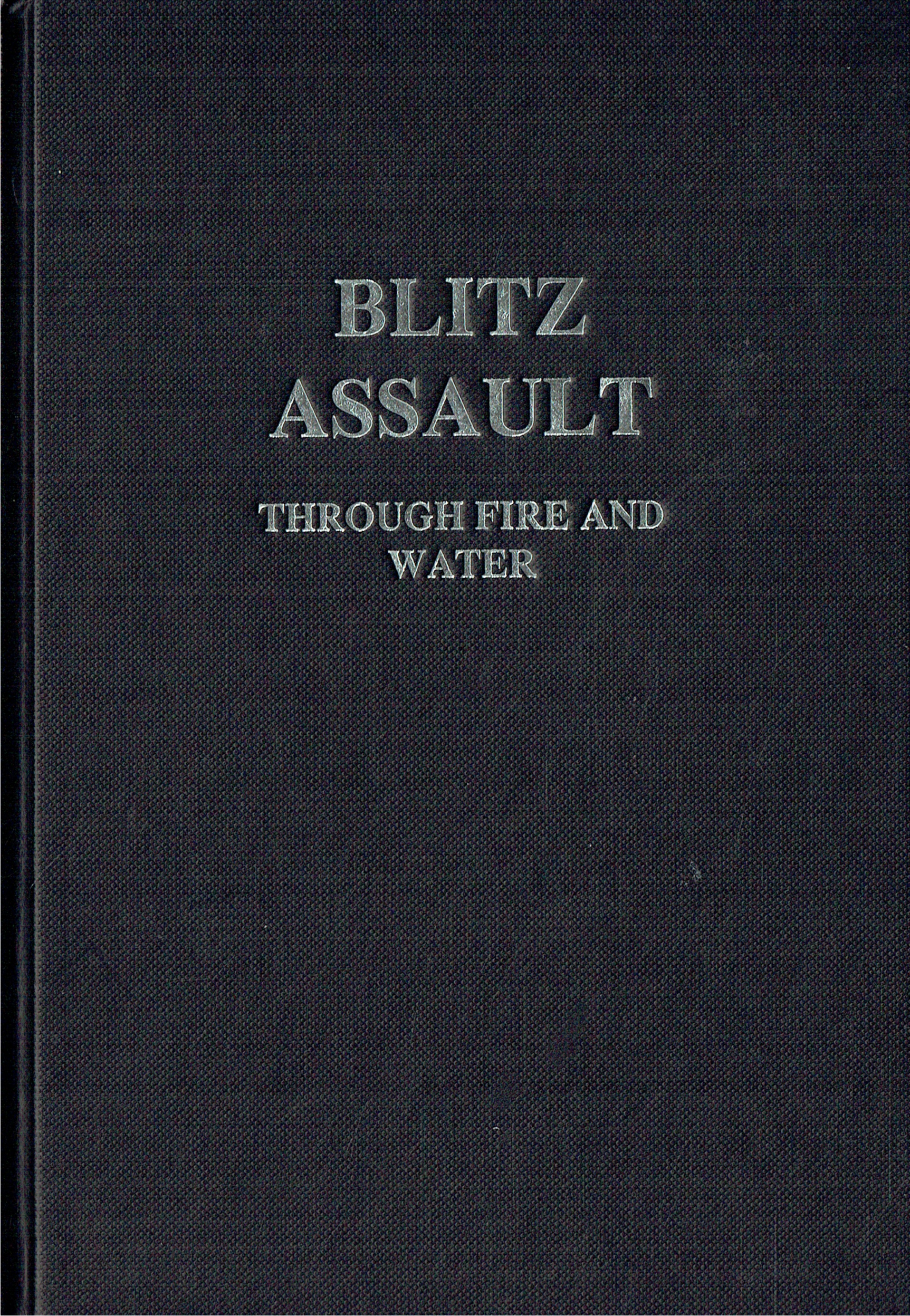 BLITZ ASSAULT : THROUGH FIRE AND WATER