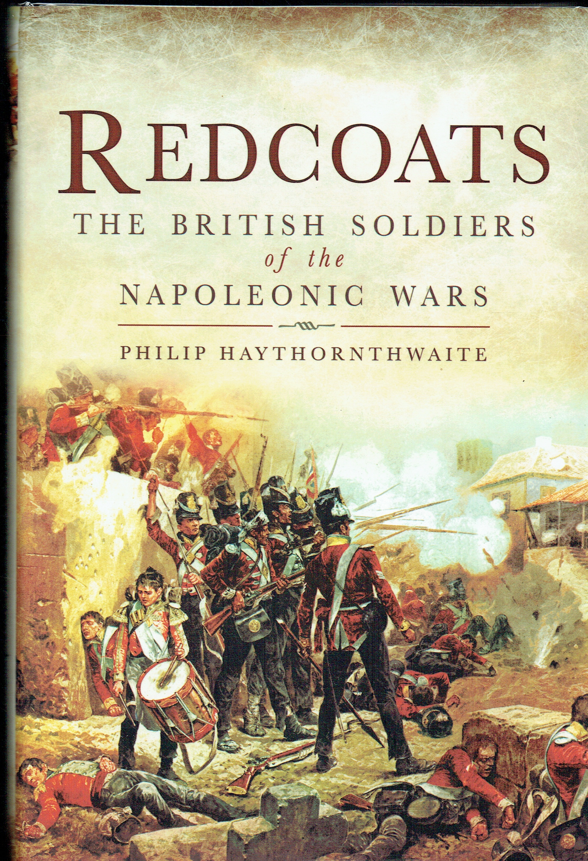 REDCOATS : THE BRITISH SOLDIERS OF THE NAPOLEONIC WARS (SIGNED COPY)