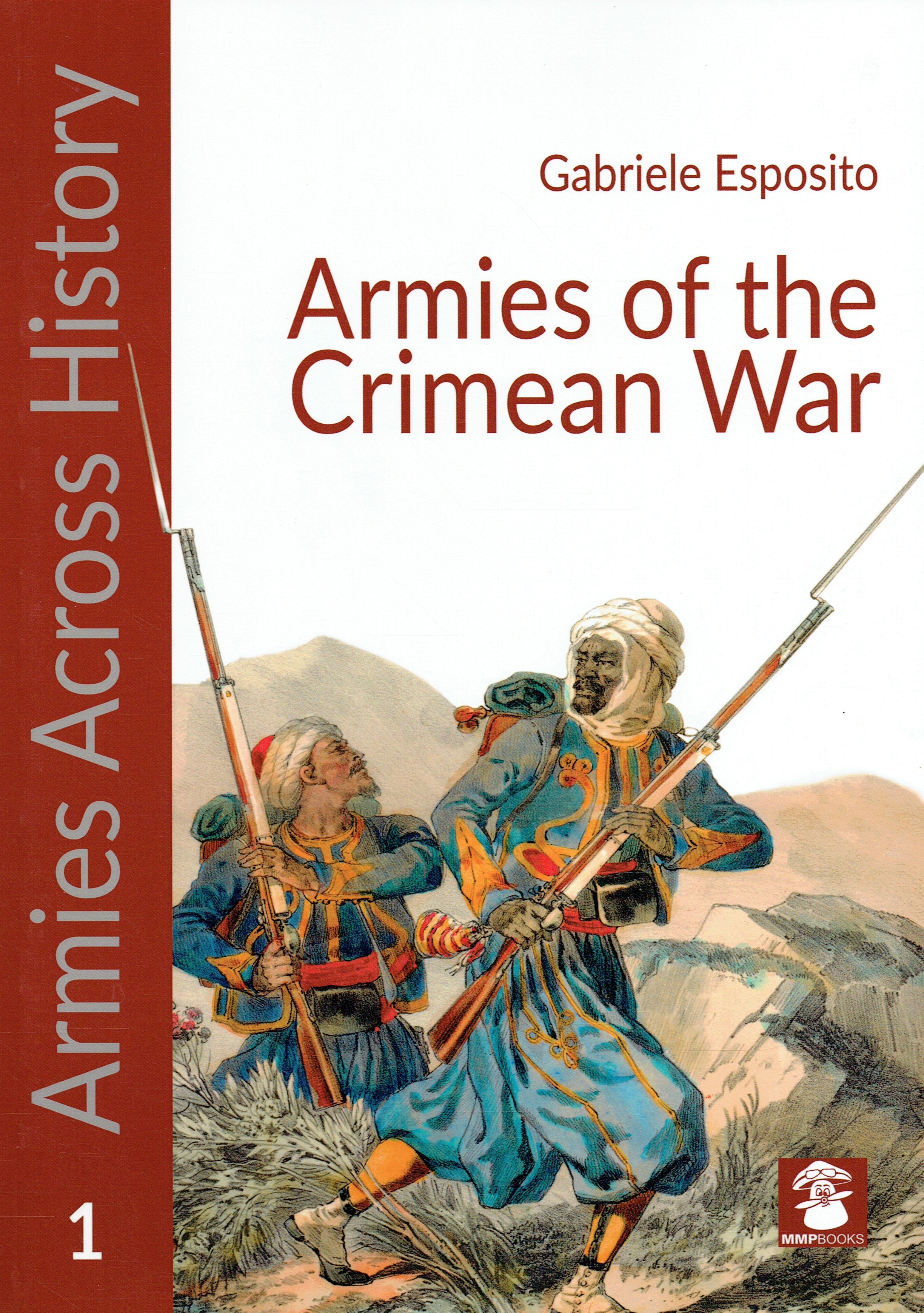 ARMIES ACROSS HISTORY 1: ARMIES OF THE CRIMEAN WAR 1853-1856