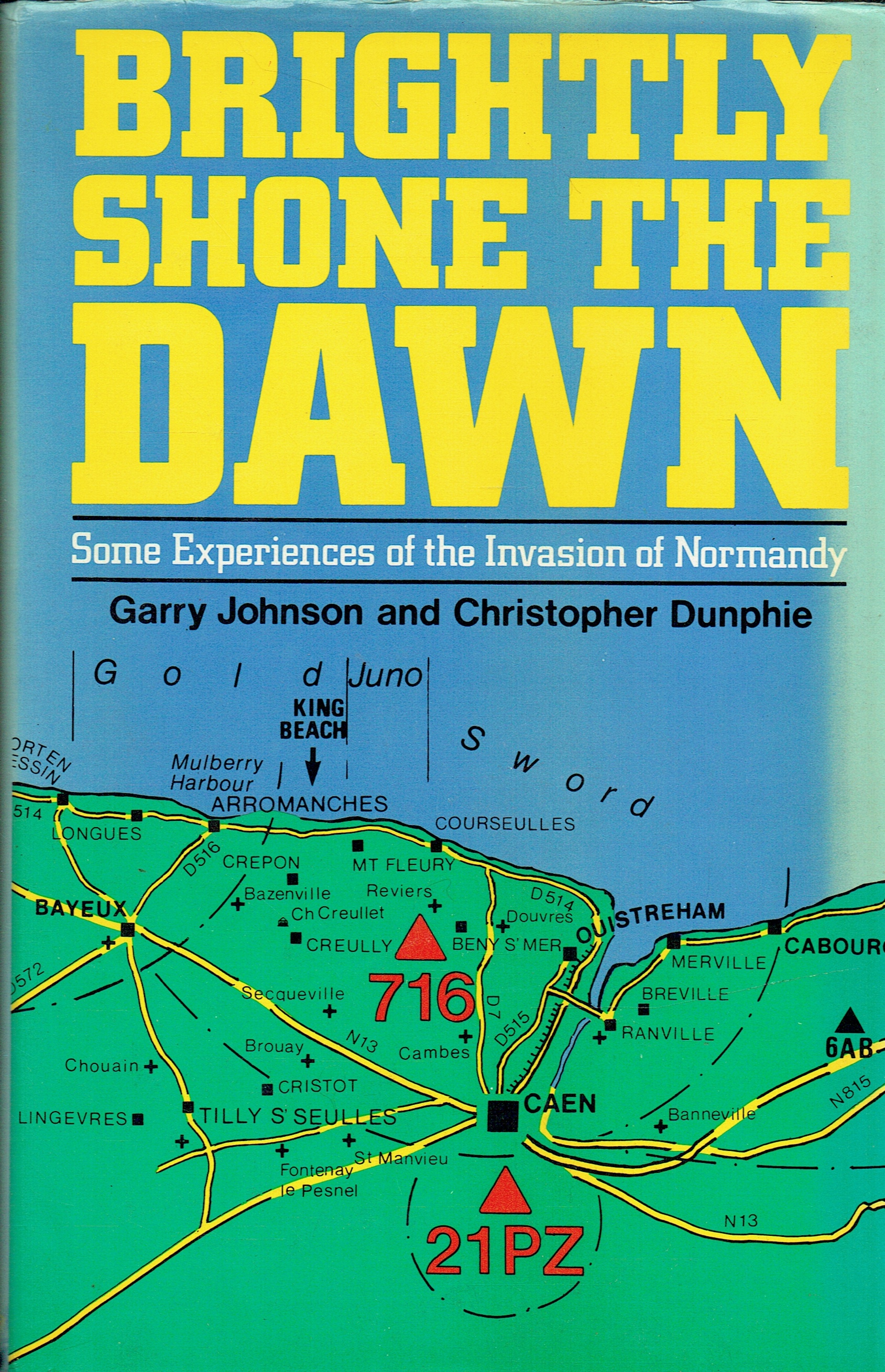 BRIGHTLY SHONE THE DAWN : SOME EXPERIENCES OF THE INVASION OF NORMANDY (SIGNED COPY)