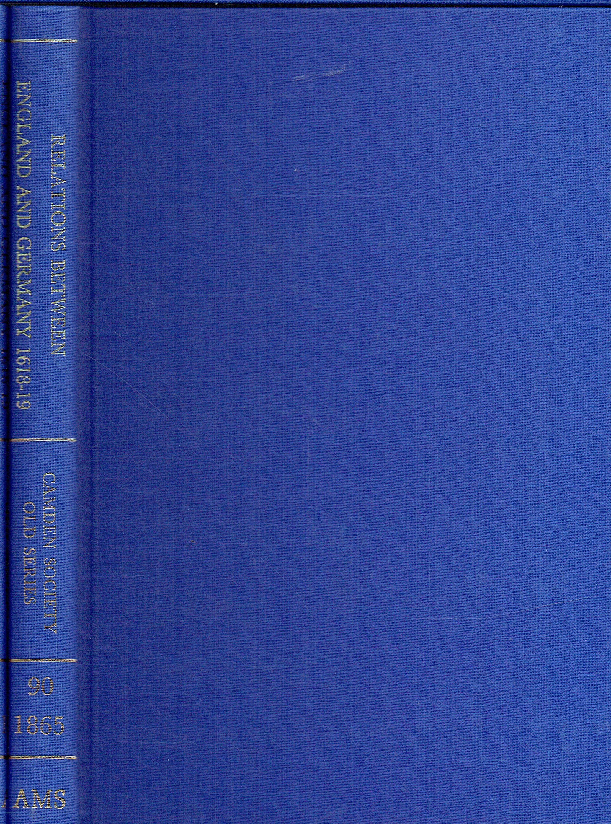 LETTERS AND OTHER DOCUMENTS ILLUSTRATING THE RELATIONS BETWEEN ENGLAND AND GERMANY AT THE COMMENCEMENT OF THE THIRTY YEARS' WAR