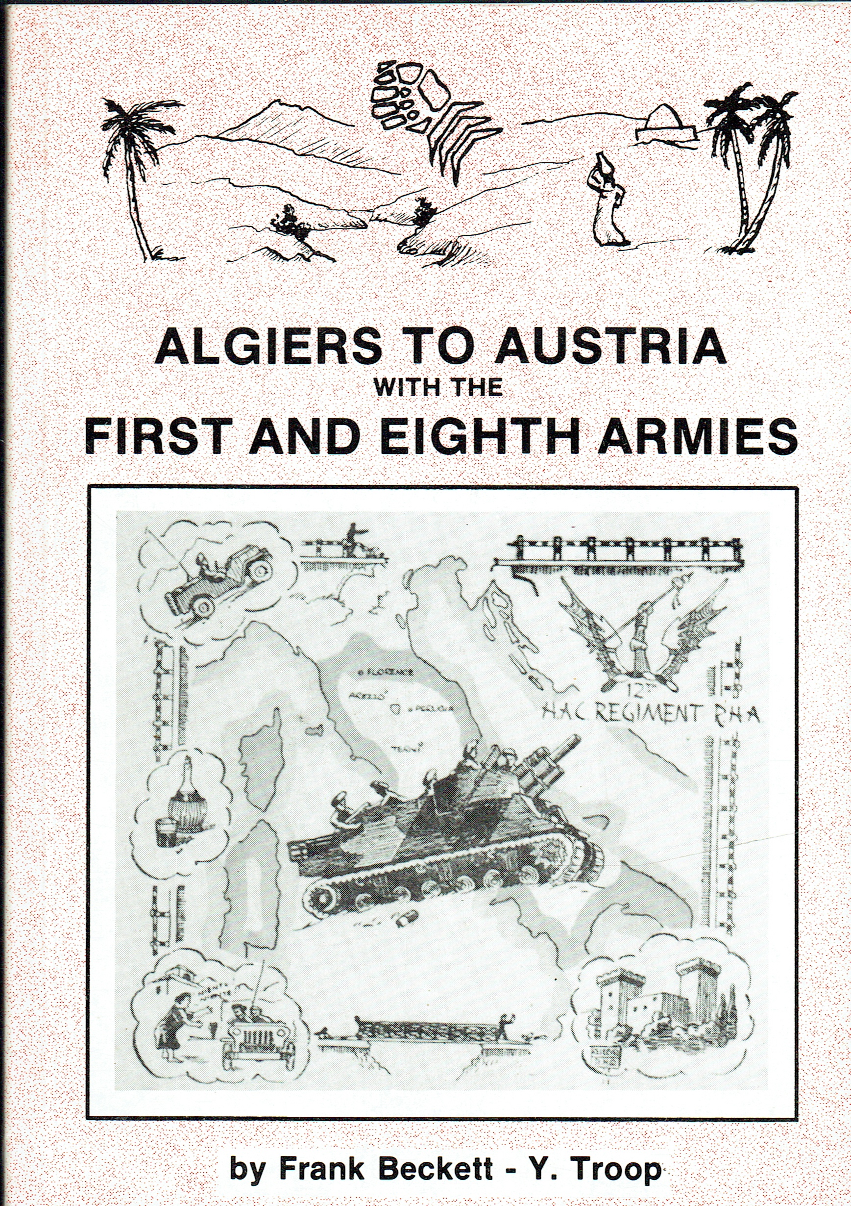 ALGIERS TO AUSTRIA WITH THE FIRST AND EIGHTH ARMIES (SIGNED COPY)